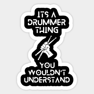 Its a drummer thing, you wouldnt understand tshirt Sticker